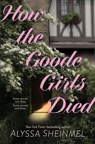 How the Goode Girls Died by NYT Bestselling Author Alyssa Sheinmel